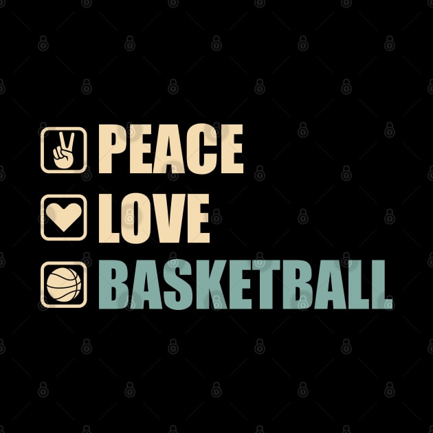 Peace Love Basketball - Funny Basketball Lovers Gift by DnB