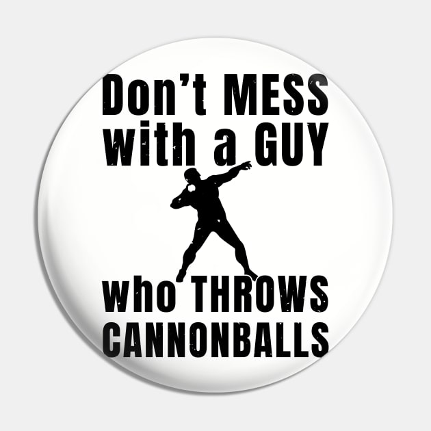 Mens Shotput Don't Mess Athlete Gift Pin by atomguy