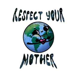 Respect Your Mother T-Shirt