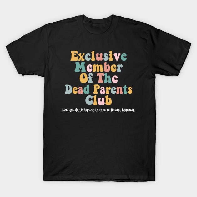 Exclusive Member Of The Dead Parents Club Fathers Day