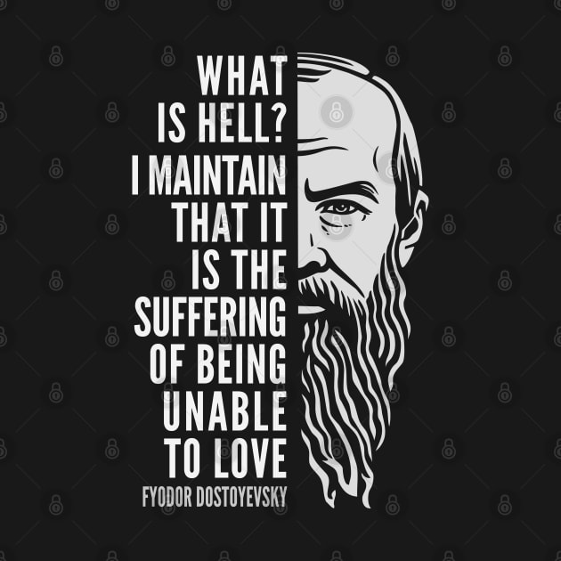 Fyodor Dostoyevsky Inspirational Quote: What Is Hell? by Elvdant