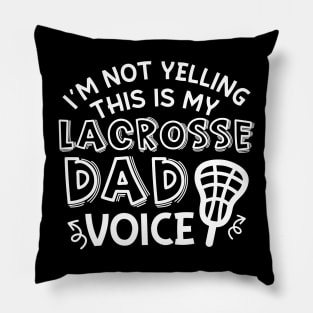 I’m Not Yelling This Is My Lacrosse Dad Voice Cute Funny Pillow