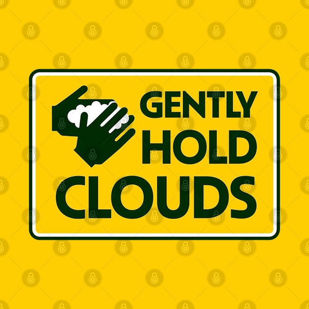 GENTLY HOLD CLOUDS by safetylogo