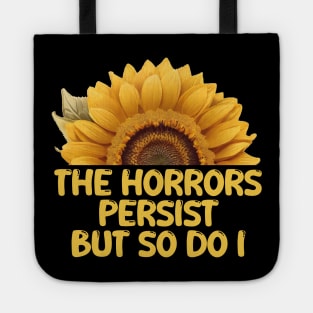 THE HORRORS PERSIST BUT SO DO I Tote