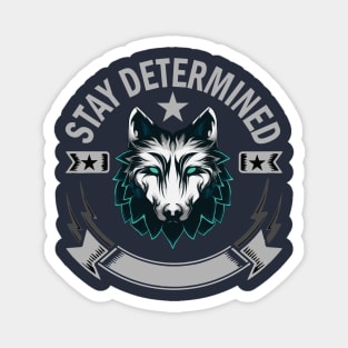 Stay Determined Magnet