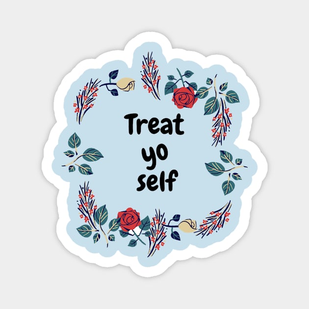 Treat yo self Magnet by Dre