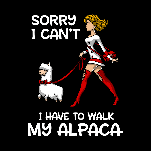 Sorry I Can't I Have To Walk My Alpaca Cute Llama by underheaven