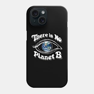 There Is No Planet B - Global Warming Phone Case