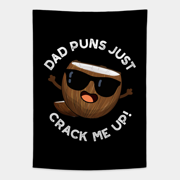 Dad Puns Crack Me Up Cute Coconut Pun - Coconut Pun - Tapestry | TeePublic Dad Puns Crack Me Up Cute Coconut Pun - Coconut Pun - Tapestry | TeePublic