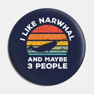 I Like Narwhal and Maybe 3 People, Retro Vintage Sunset with Style Old Grainy Grunge Texture Pin