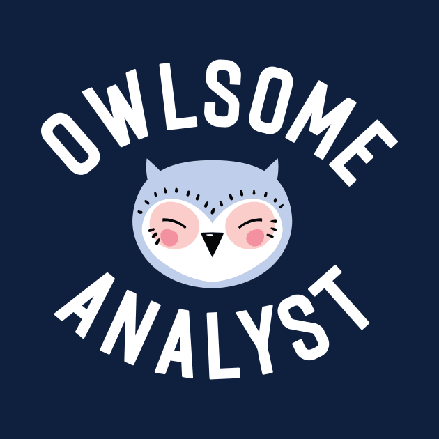 Owlsome Analyst Pun - Funny Gift Idea by BetterManufaktur