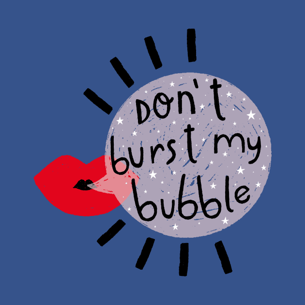 Don't burst my bubble by Duchess Plum