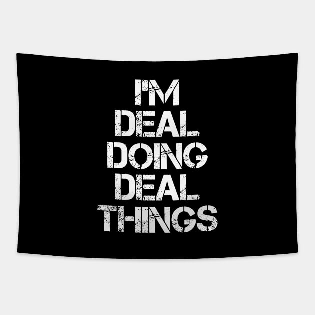 Deal Name T Shirt - Deal Doing Deal Things Tapestry by Skyrick1