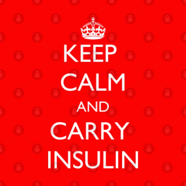 Keep Calm and Carry Insulin by jutulen