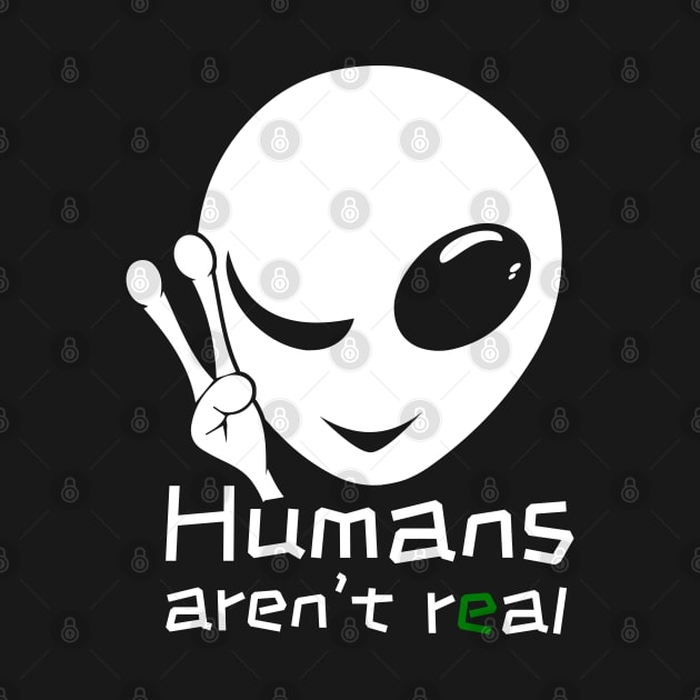 Alien UFO Believer Humans aren't Real by Acroxth