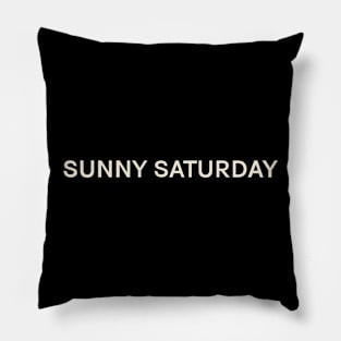 Sunny Saturday On This Day Perfect Day Pillow