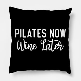 Pilates Now Wine Later Pillow