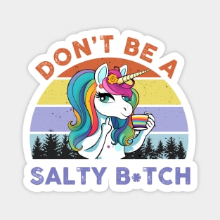 Don't Be a Salty Rainbow Unicorn Drinking Tea Magnet