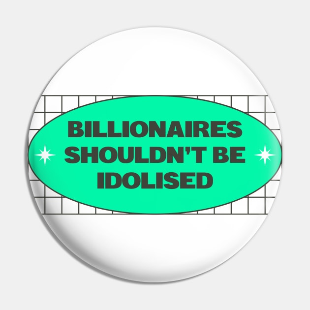 Billionaires Shouldn't Be Idolised Pin by Football from the Left