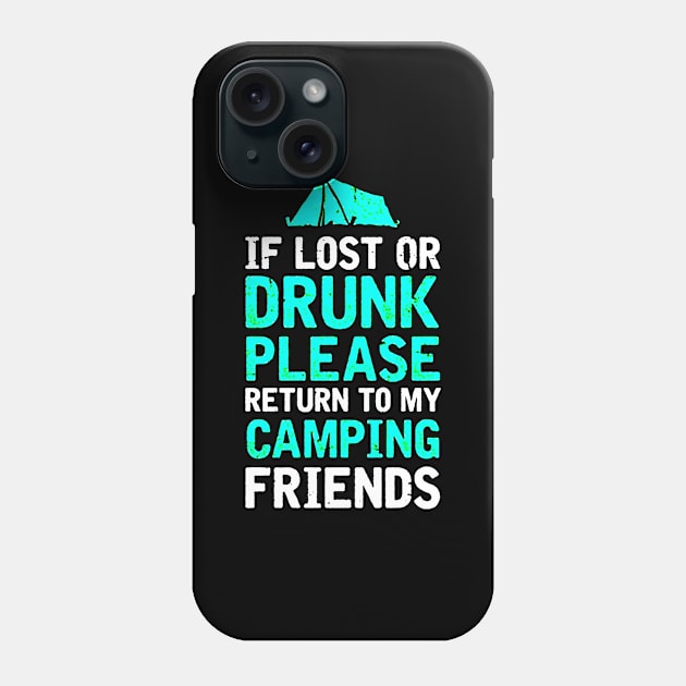 If Lost or Drunk Please Return To My Camping Friends Phone Case by carlospuentesart