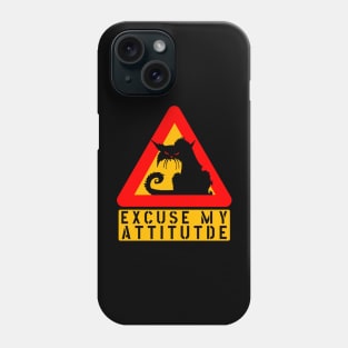 EXCUSE MY ATTITUDE CAT WARNING FUNNY SIGN Phone Case