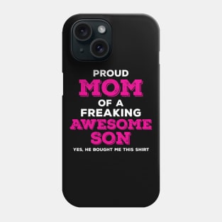 Proud Mom of a Freaking Awesome Son Phone Case