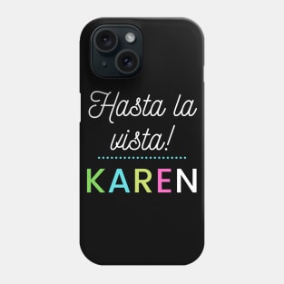 Hasta la vista Karen Phone Case