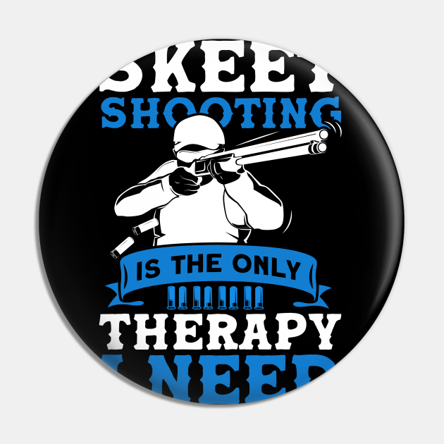 Skeet Shooting Is The Only Therapy I Need Skeet Trap Shoot Target