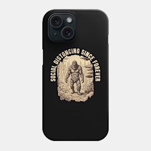 Bigfoot - Social Distancing Since Forever Phone Case