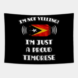 I'm Not Yelling I'm A Proud Timorese - Gift for Timorese With Roots From East Timor Tapestry