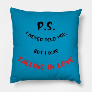 P.S. I never told you, but I was falling in Love Pillow