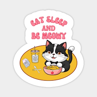 Eat Sleep And Be Meowy Magnet