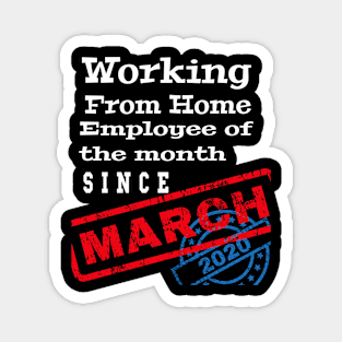 Work From Home Employee of The Month Since March 2020 Funny Magnet