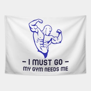 I must go my gym needs me Tapestry