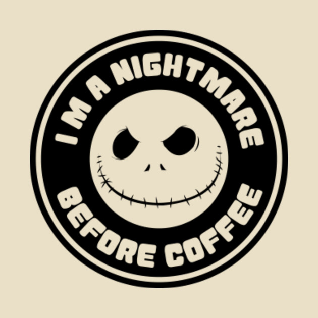 I'm a nightmare before coffee - Starbucks Coffee - T-Shirt ...