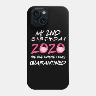 2nd birthday 2020 the one where i was quarantined Phone Case