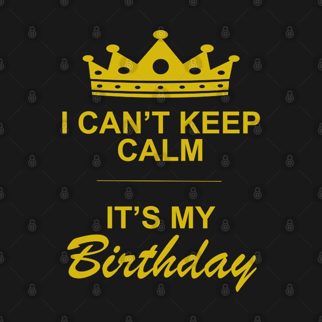 I can't keep calm it's my birthday by Sham