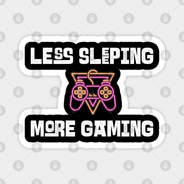Less Sleeping More Gaming Magnet by Whimsical Bliss 