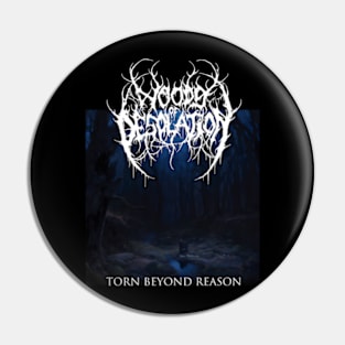 Woods of Desolation - Torn Beyond Reason - Black Metal Pin