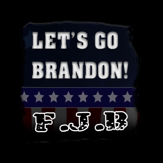 LET'S GO BRANDON - FJB by Political Gaffes