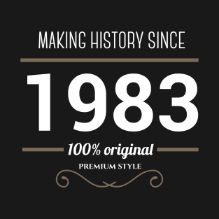 Making history since 1983 T-Shirt