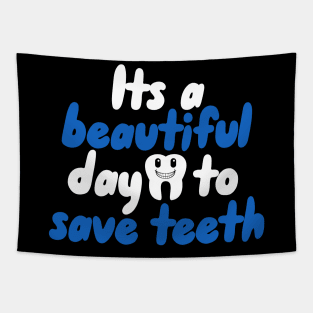 Its a beautiful day to save teeth Tapestry