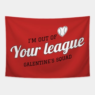 I'M OUT OF YOUR LEAGUE - GALENTINE'S SQUAD Tapestry