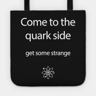 Come to the Quark Side - Part 2 Tote