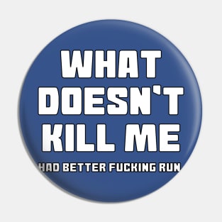 What Doesn't Kill Me Pin