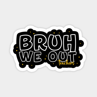 Bruh-We-Out Magnet