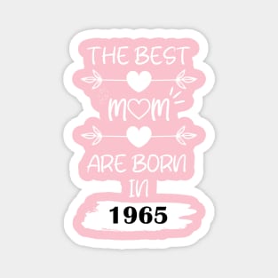 The Best Mom Are Born in 1965 Magnet