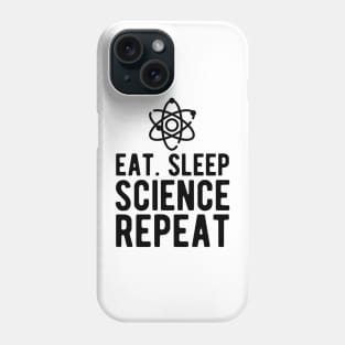 Science - Eat Sleep Science Repeat Phone Case