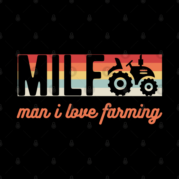 Milf Man I Love Farming Farmer farm by Gaming champion