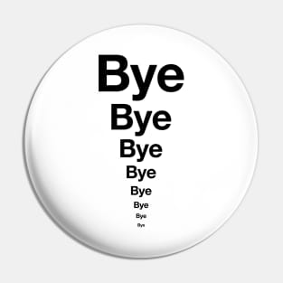 BYE BYE BYE! Podcast ending t-shirt (Black text) Pin